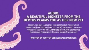 Audio: a Beautiful Monster from the Depths Claims you as her new Pet