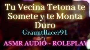 TU Vecina Tetona Te Coge Duro y La Llenas De Semen - ASMR Audio Roleplay